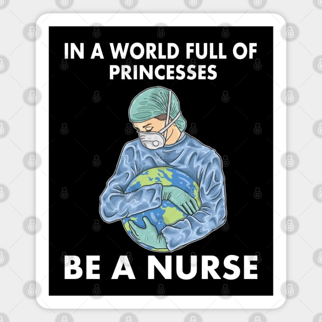 In a world full of princesses be a nurse Magnet by Mr.Speak